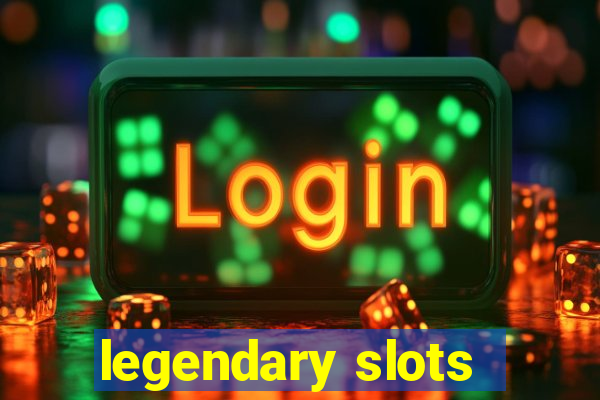 legendary slots - casino games